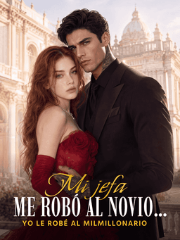 Mi jefa me robó al novio… yo le robé al milmillonario cover